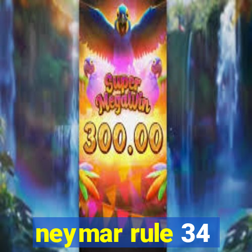 neymar rule 34